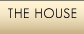 THE HOUSE
