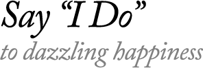 Say “I Do” to dazzling happiness